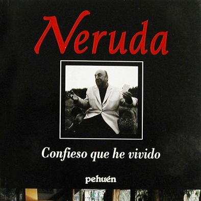 Learn Spanish through writers like Pablo Neruda, author of Confieso que he vivido